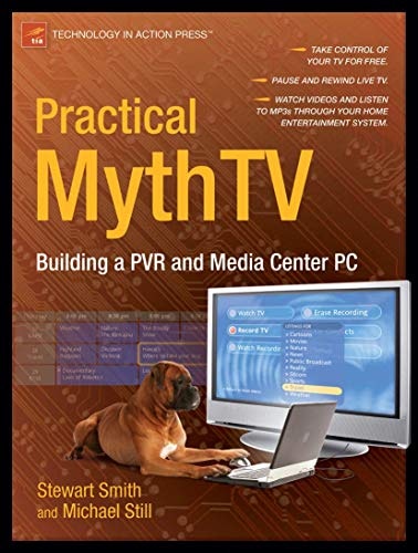 Practical MythTV Building a PVR and Media Center PC: $14.26 Practical MythTV Building a PVR and Media Center PC: $14.26