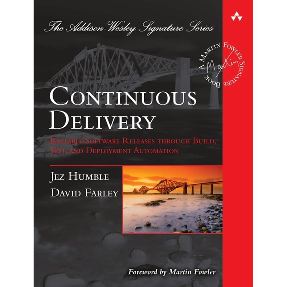 Continuous Delivery: Reliable Software Releases through Build, Test, and Deployment Automation: $31 Continuous Delivery: Reliable Software Releases through Build, Test, and Deployment Automation: $31