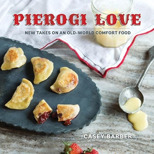 Pierogi Love: New Takes on an Old-World Comfort Food: $2.99