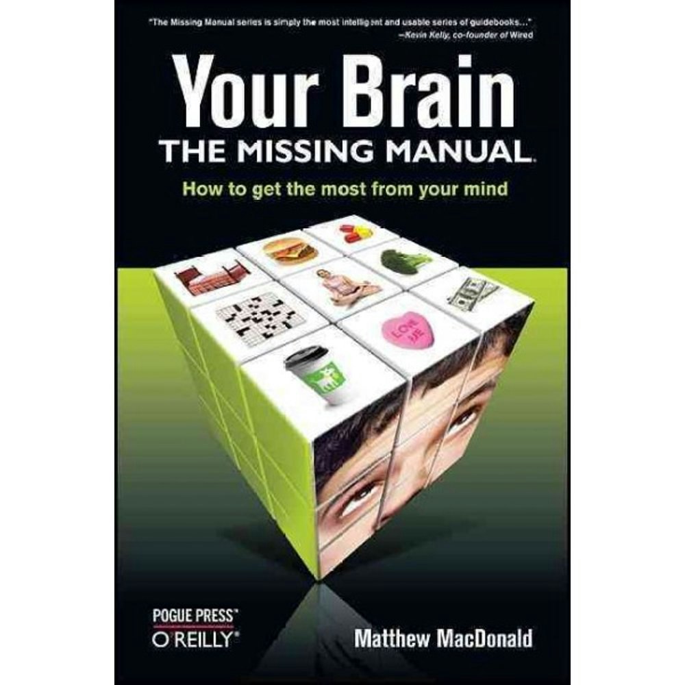 Your Brain: The Missing Manual: $10.10 Your Brain: The Missing Manual: $10.10