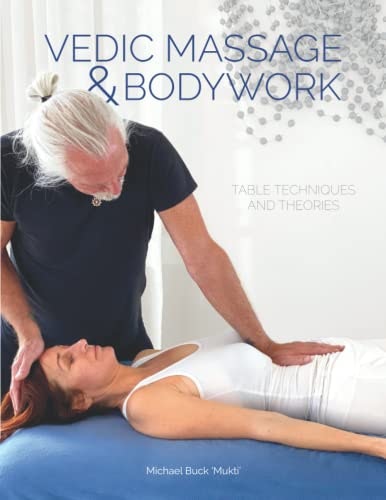 Vedic Massage and Bodywork Table Techniques and Theories: $32.48 Vedic Massage and Bodywork Table Techniques and Theories: $32.48