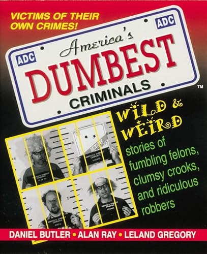 America's Dumbest Criminals: Wild & Weird Stories: $2.99