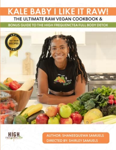 Kale Baby I Like It Raw! Vegan Cookbook and Detox Guide: $33.54