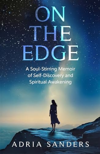 On the Edge: A Memoir of Self-Discovery and Spiritual Awakening: $0.99 On the Edge: A Memoir of Self-Discovery and Spiritual Awakening: $0.99