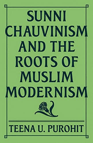 Sunni Chauvinism and the Roots of Muslim Modernism: $15.37