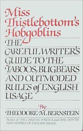 Miss Thistlebottom's Hobgoblins: The Careful Writer's Guide to English Usage: $2.99