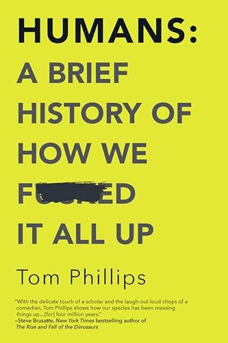 Humans: A Brief History of How We F*cked It All Up: $1.99 Humans: A Brief History of How We F*cked It All Up: $1.99