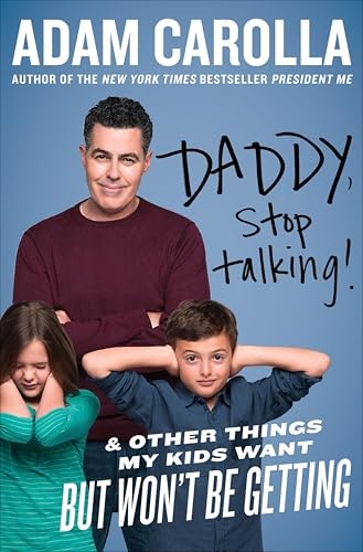 Daddy, Stop Talking!: & Other Things My Kids Want But Won't Be Getting: $2.99 Daddy, Stop Talking!: & Other Things My Kids Want But Won't Be Getting: $2.99