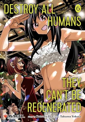 Destroy All Humans. They Can't Be Regenerated. A Magic: The Gathering Manga Vol. 6: $11.24 Destroy All Humans. They Can't Be Regenerated. A Magic: The Gathering Manga Vol. 6: $11.24