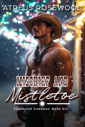 Mischief and Mistletoe: A Sagebrush Cowboys Romance: $15.92 Mischief and Mistletoe: A Sagebrush Cowboys Romance: $15.92