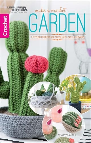 Make a Crochet Garden: 9 Stylish Projects for Succulents, Cacti & Flowers: $1.99