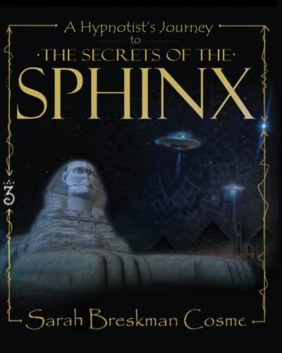 A Hypnotist’s Journey to the Secrets of the Sphinx: $16.95 A Hypnotist’s Journey to the Secrets of the Sphinx: $16.95