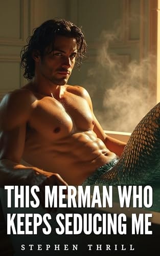 This Merman Who Keeps Seducing Me: Spicy Humorous Gay Fantasy MM Short Story: $0.99 This Merman Who Keeps Seducing Me: Spicy Humorous Gay Fantasy MM Short Story: $0.99