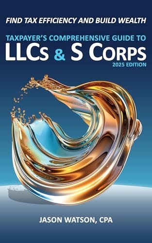 Taxpayer's Guide to LLCs and S Corps 2025 Edition: $34.77