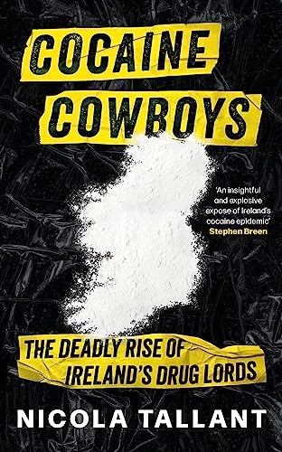 Cocaine Cowboys: The Deadly Rise of Ireland's Drug Lords: $2.99