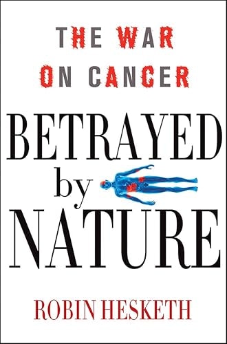 Betrayed by Nature: The War on Cancer: $2.99