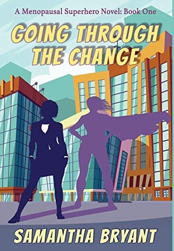 Going Through the Change: Menopausal Superheroes Book One: $17.40 Going Through the Change: Menopausal Superheroes Book One: $17.40