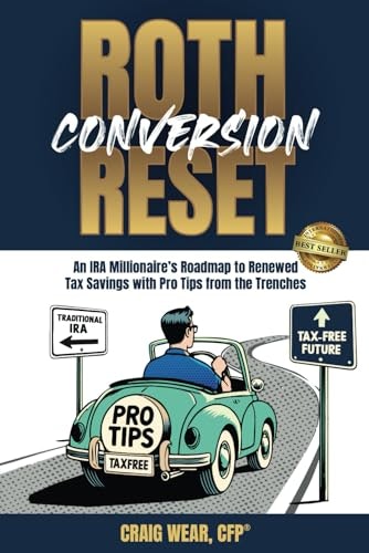 Roth Conversion Reset: An IRA Millionaire’s Roadmap: $18.11 Roth Conversion Reset: An IRA Millionaire’s Roadmap: $18.11