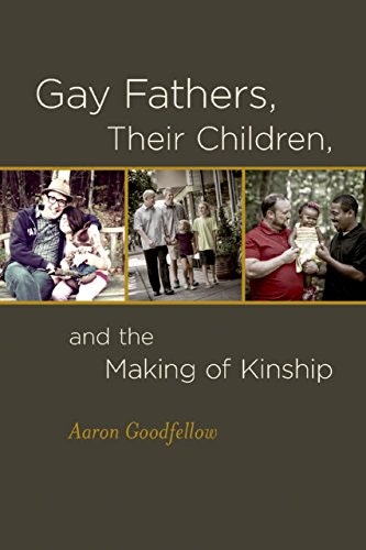 Gay Fathers, Their Children, and the Making of Kinship: $24.51