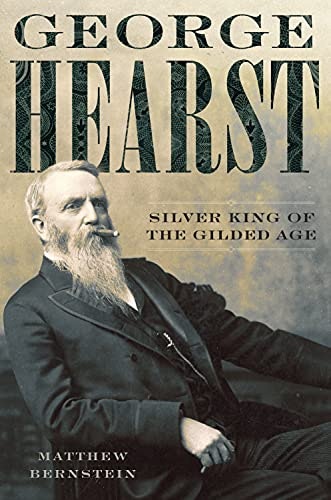 George Hearst: Silver King of the Gilded Age: $17.24 George Hearst: Silver King of the Gilded Age: $17.24