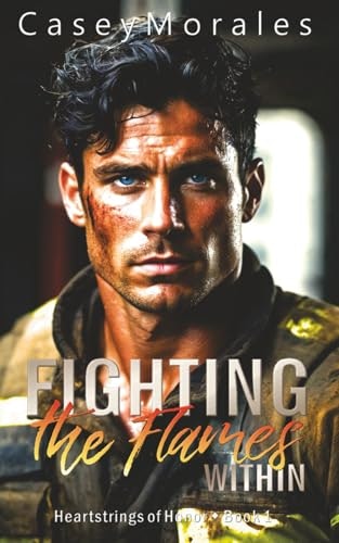 Fighting the Flames Within: A Heartstrings of Honor Novel: $15.15 Fighting the Flames Within: A Heartstrings of Honor Novel: $15.15