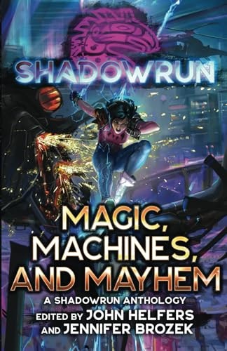 Shadowrun Magic, Machines, and Mayhem Anthology: $13.04 Shadowrun Magic, Machines, and Mayhem Anthology: $13.04