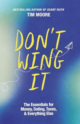 Don't Wing It: The Essentials for Money, Dating, Taxes, & Everything Else: $13.88 Don't Wing It: The Essentials for Money, Dating, Taxes, & Everything Else: $13.88