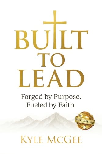 Built to Lead: Forged by Purpose, Fueled by Faith: $17.24 Built to Lead: Forged by Purpose, Fueled by Faith: $17.24