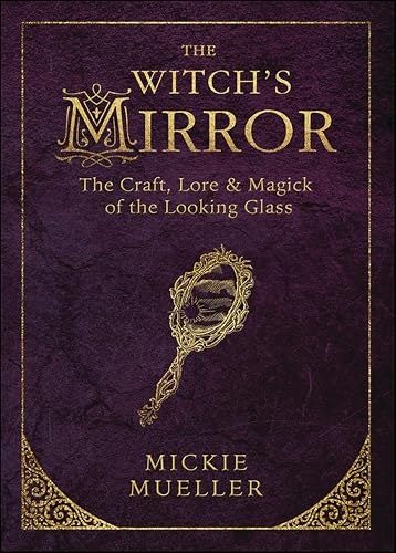 Witch's Mirror: The Craft, Lore & Magick of the Looking Glass: $2.99 Witch's Mirror: The Craft, Lore & Magick of the Looking Glass: $2.99