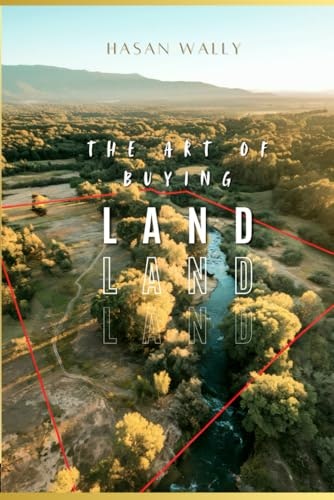The Art of Buying Land: A Guide to Becoming a Builder: $36.75 The Art of Buying Land: A Guide to Becoming a Builder: $36.75