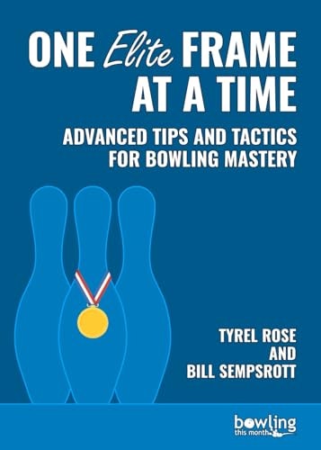 One Elite Frame at a Time: Advanced Tips and Tactics for Bowling Mastery: $20.86 One Elite Frame at a Time: Advanced Tips and Tactics for Bowling Mastery: $20.86