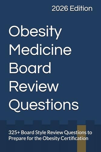 Obesity Medicine Board Review Questions: $59.77 Obesity Medicine Board Review Questions: $59.77