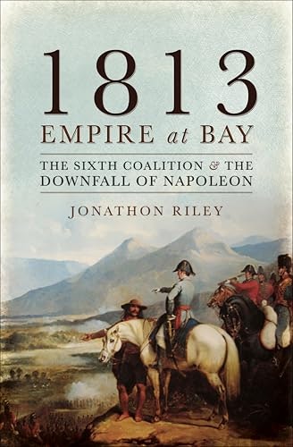 1813: Empire at Bay: The Sixth Coalition & the Downfall of Napoleon: $0.99