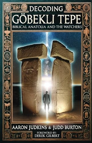 Decoding Gobekli Tepe: Biblical Anatolia and the Watchers: $21.22 Decoding Gobekli Tepe: Biblical Anatolia and the Watchers: $21.22