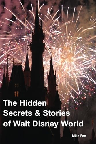 The Hidden Secrets & Stories of Walt Disney World: $17.92 The Hidden Secrets & Stories of Walt Disney World: $17.92