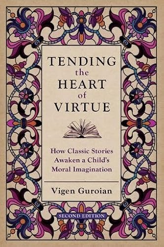 Tending the Heart of Virtue: How Classic Stories Awaken a Child's Moral Imagination: $91.67