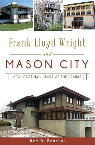 Frank Lloyd Wright and Mason City: Architectural Heart of the Prairie: $0.99