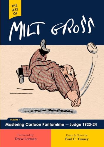 The Art of Milt Gross Volume 1: Mastering Cartoon Pantomime (1923-1924): $22.69 The Art of Milt Gross Volume 1: Mastering Cartoon Pantomime (1923-1924): $22.69