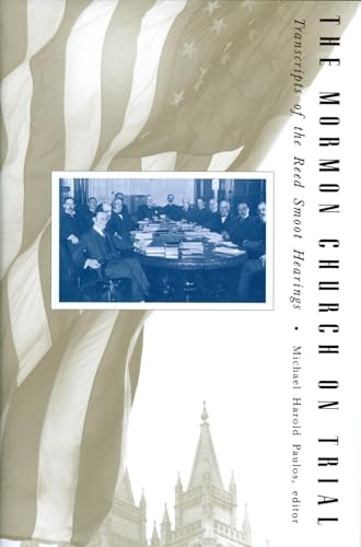 The Mormon Church on Trial Transcript of the Reed Smoot Hearings: $20.21 The Mormon Church on Trial Transcript of the Reed Smoot Hearings: $20.21