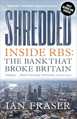 Shredded: Inside RBS: The Bank That Broke Britain: $2.99 Shredded: Inside RBS: The Bank That Broke Britain: $2.99