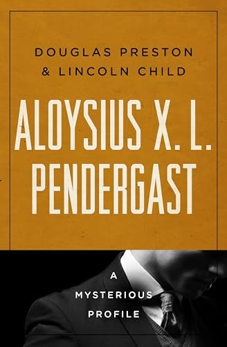 Aloysius X. L. Pendergast: A Mysterious Profile: $0.99