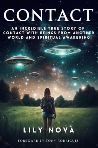 Contact: An Incredible True Story of Contact with Beings From Another World and Spiritual Awakening: $20.06