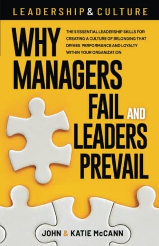 Leadership and Culture: Why Managers Fail and Leaders Prevail: $18.38