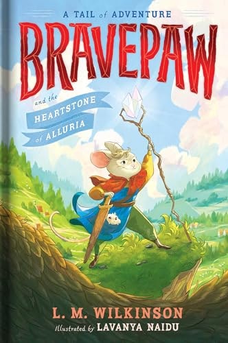Bravepaw and the Heartstone of Alluria: $9.99 Bravepaw and the Heartstone of Alluria: $9.99