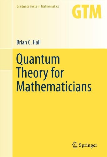 Quantum Theory for Mathematicians: $47.75 Quantum Theory for Mathematicians: $47.75