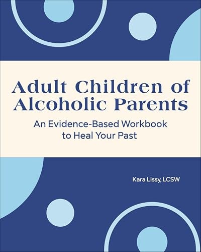 Adult Children of Alcoholic Parents Evidence-Based Workbook: $1.99 Adult Children of Alcoholic Parents Evidence-Based Workbook: $1.99