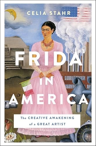 Frida in America: The Creative Awakening of a Great Artist: $2.99 Frida in America: The Creative Awakening of a Great Artist: $2.99