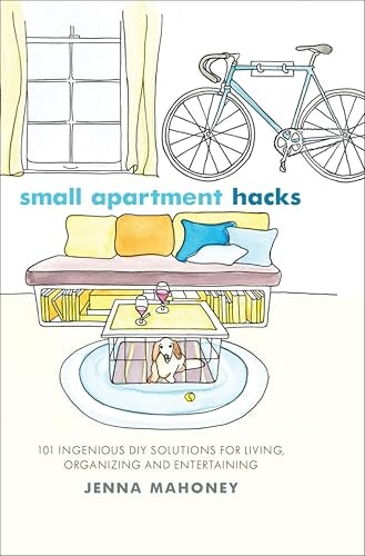 Small Apartment Hacks: 101 DIY Solutions: $1.99