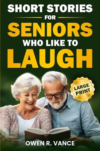 Short Stories for Seniors Who Like to Laugh Large Print Edition: $13.99 Short Stories for Seniors Who Like to Laugh Large Print Edition: $13.99