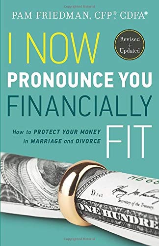 I Now Pronounce You Financially Fit: How to Protect Your Money in Marriage and Divorce: $13.21 I Now Pronounce You Financially Fit: How to Protect Your Money in Marriage and Divorce: $13.21
